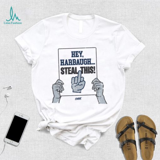 Hey, Harbaugh.. Steal This! T Shirt