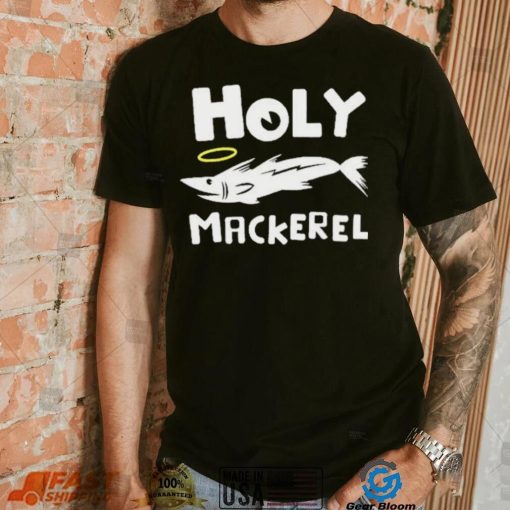 Holy mackerel geek shirt