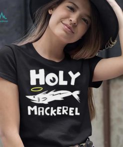 Holy mackerel geek shirt