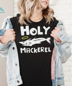 Holy mackerel geek shirt
