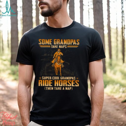 Horse   Grandpas Take Naps WDE045 Classic T Shirt