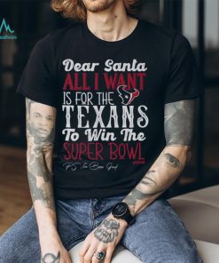 Houston Texans All I Want To Win The Super BOWL T Shirt