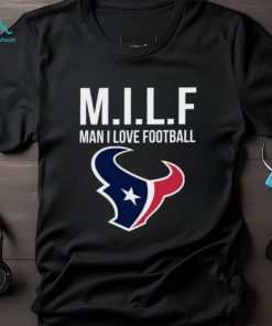 Houston Texans Milf Man I Love Football Funny Shirt