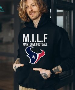 Houston Texans Milf Man I Love Football Funny Shirt