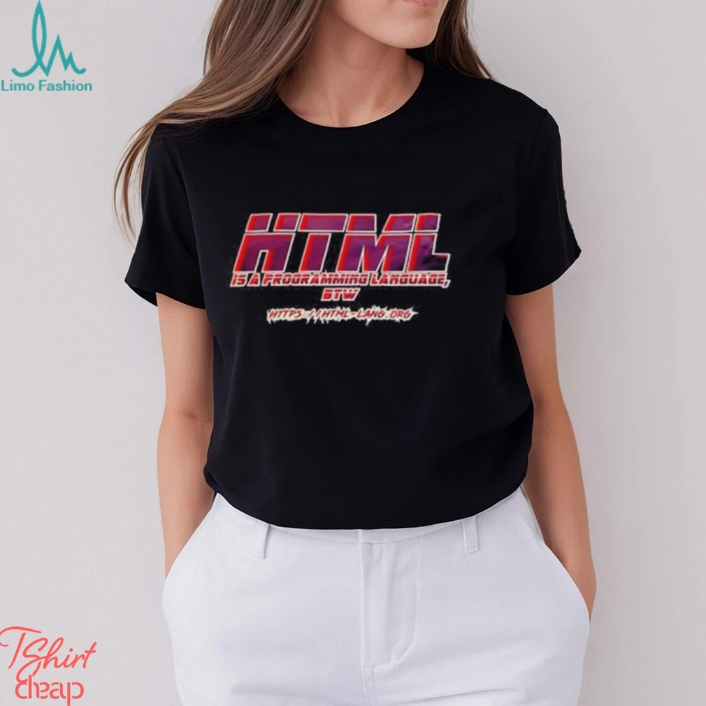 Html Is A Programming Language Btw Shirt Html Is A Programming Language Btw Shirt