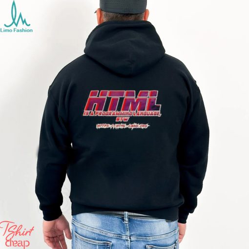 Html Is A Programming Language Btw Shirt