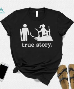 Hunting true story shirt