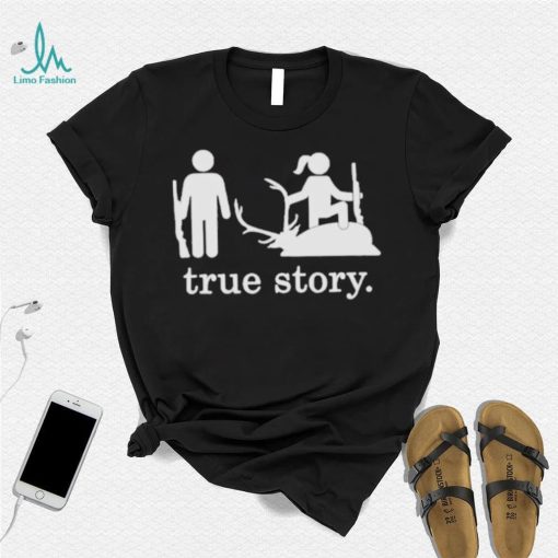 Hunting true story shirt