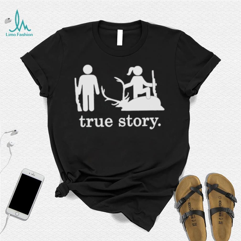 Hunting true story shirt Hunting true story shirt