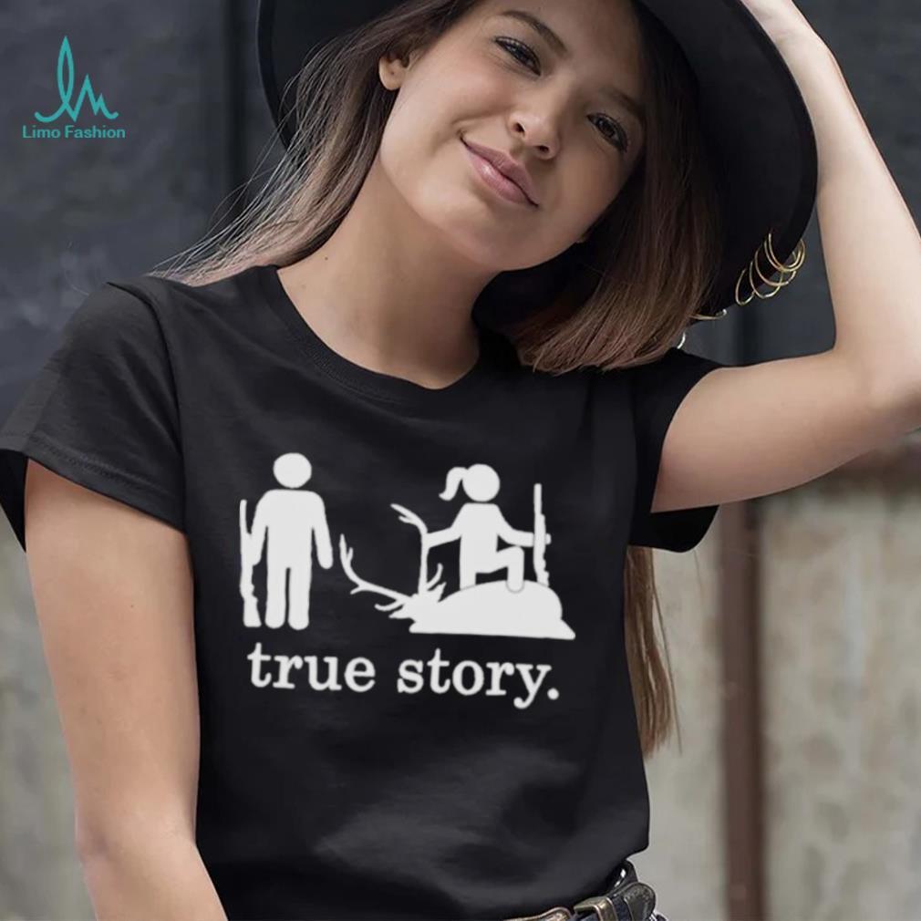 Hunting true story shirt Hunting true story shirt