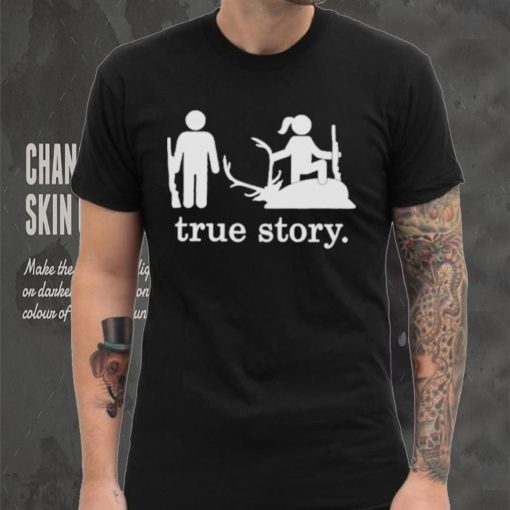 Hunting true story shirt