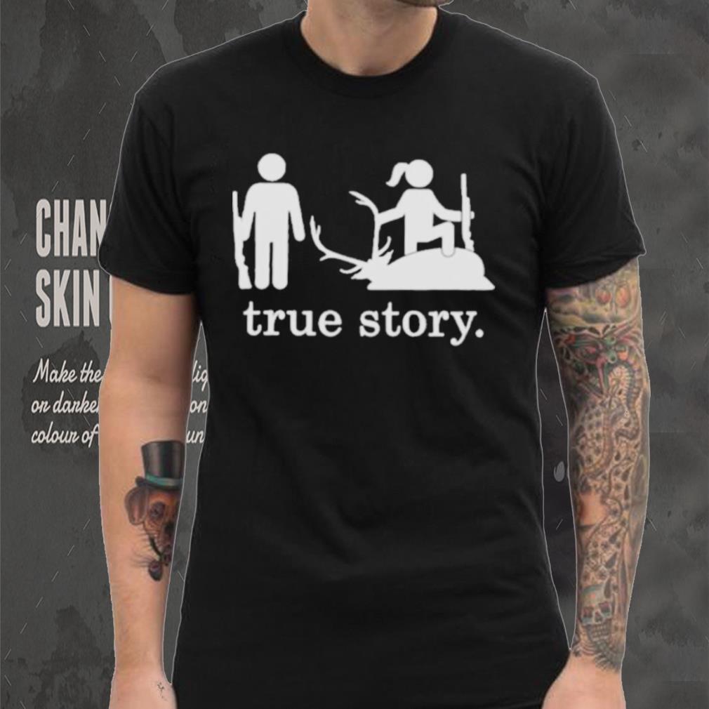 Hunting true story shirt Hunting true story shirt