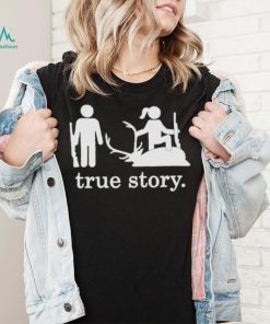 Hunting true story shirt