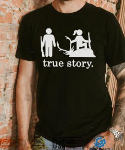 Hunting true story shirt