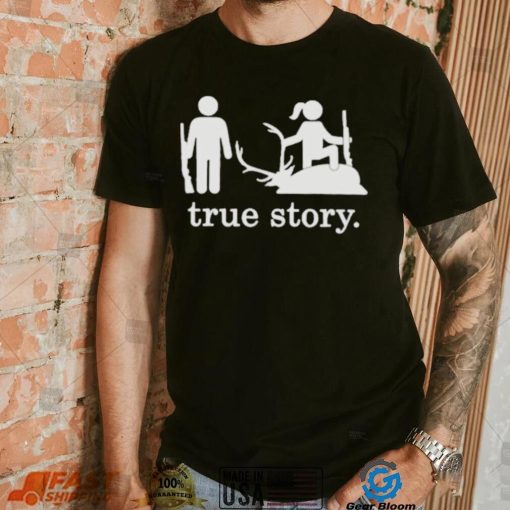 Hunting true story shirt