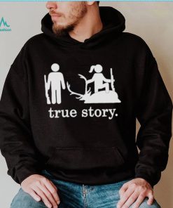 Hunting true story shirt