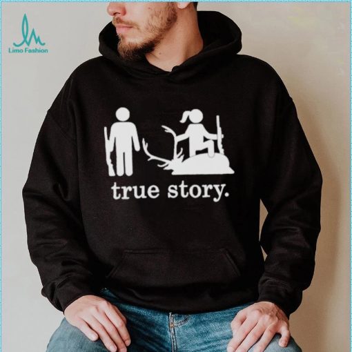 Hunting true story shirt
