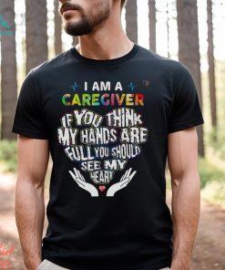 I Am A Caregiver Shirt