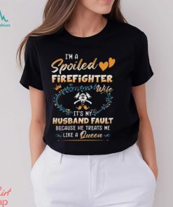 I Am A Spoiled Firefighter Wife Shirt