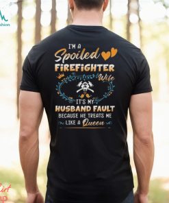 I Am A Spoiled Firefighter Wife Shirt