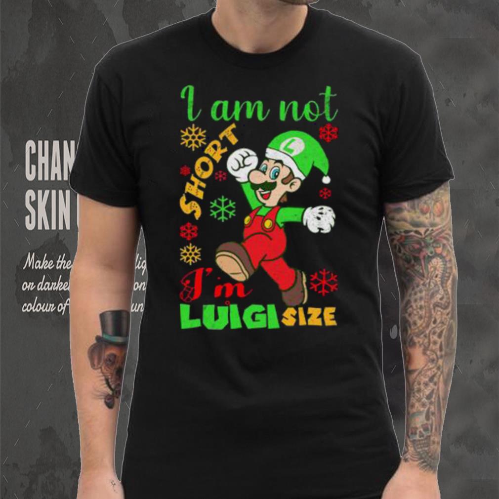 I Am Not Luigi Size Mario Size Christmas Shirt I Am Not Luigi Size Mario Size Christmas Shirt