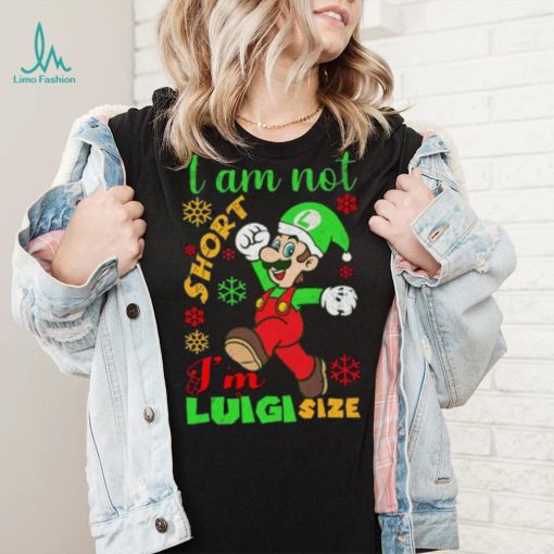 I Am Not Luigi Size Mario Size Christmas Shirt