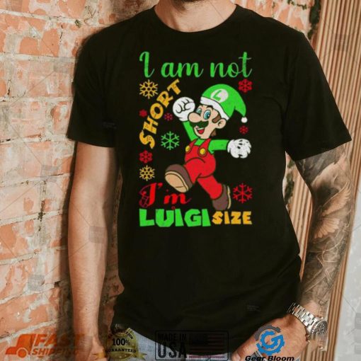 I Am Not Luigi Size Mario Size Christmas Shirt