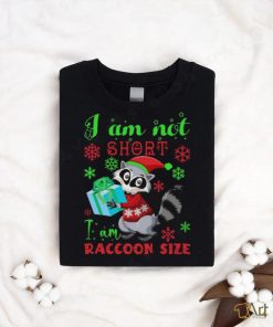 I Am Not Short I Am Raccoon Size Christmas Shirt