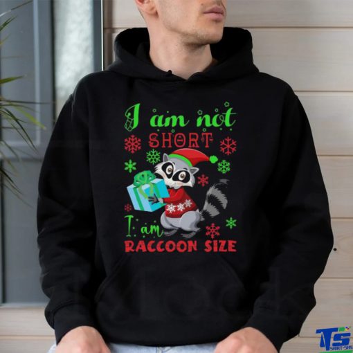 I Am Not Short I Am Raccoon Size Christmas Shirt