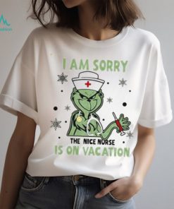 I Am Sorry The Nice Nurse Is On Vacation Grinch Nurse Shirt