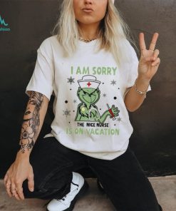 I Am Sorry The Nice Nurse Is On Vacation Grinch Nurse Shirt