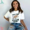 I Hide My Tears Shirt