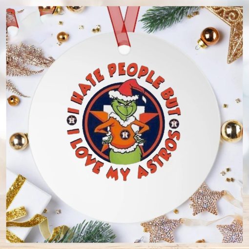 I Hate People But I Love My Astro MLB Houston Astro And The Grinch Christmas Ornament