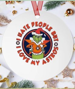 I Hate People But I Love My Astro MLB Houston Astro And The Grinch Christmas Ornament