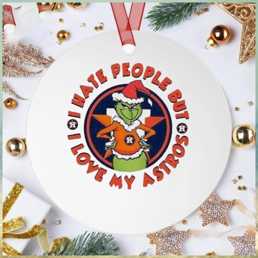 I Hate People But I Love My Astro MLB Houston Astro And The Grinch Christmas Ornament