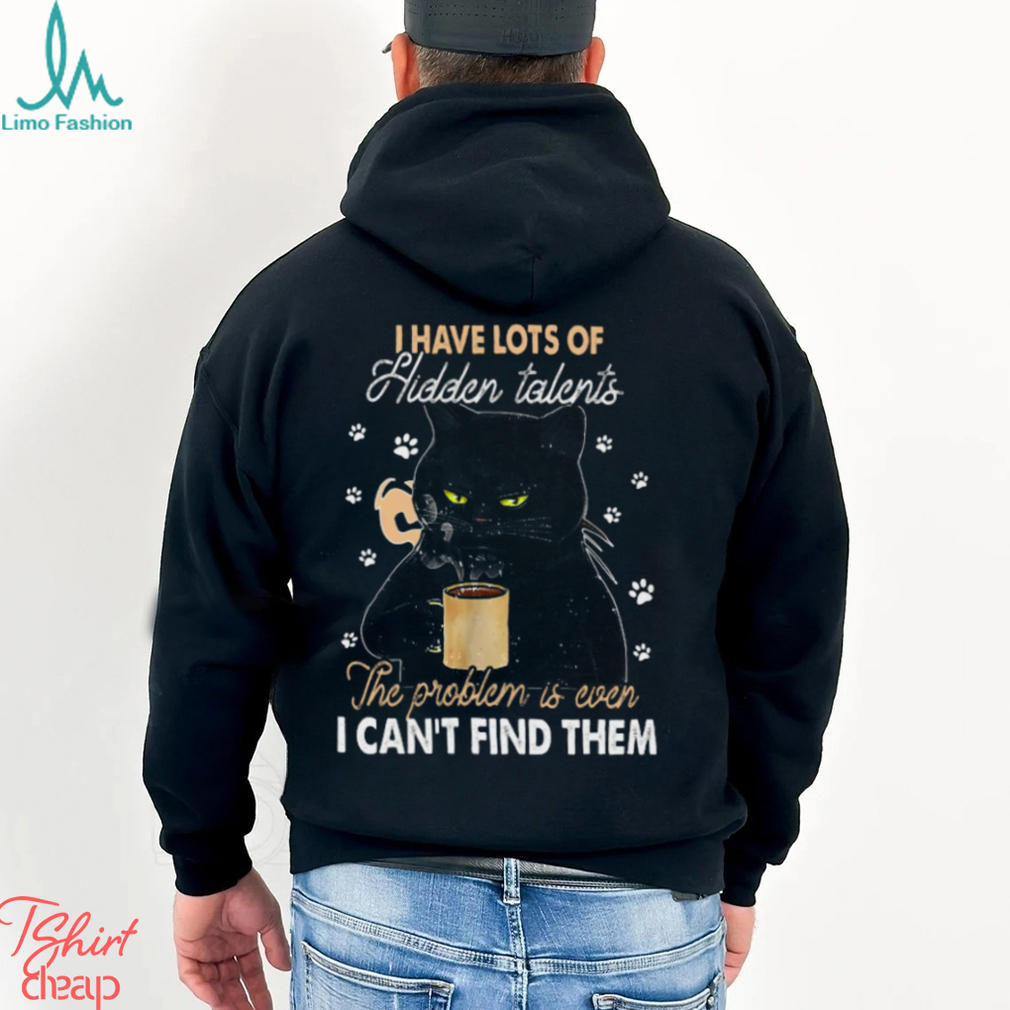 I Have Lots Of Hidden Talents Can't Find Them Funny Black Cat Classic T Shirt I Have Lots Of Hidden Talents Can't Find Them Funny Black Cat Classic T Shirt