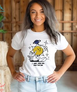 I Have More Gas Than The Sun Shirt