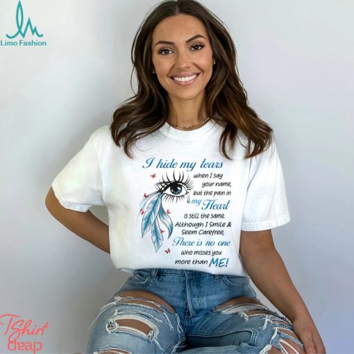 I Hide My Tears Shirt