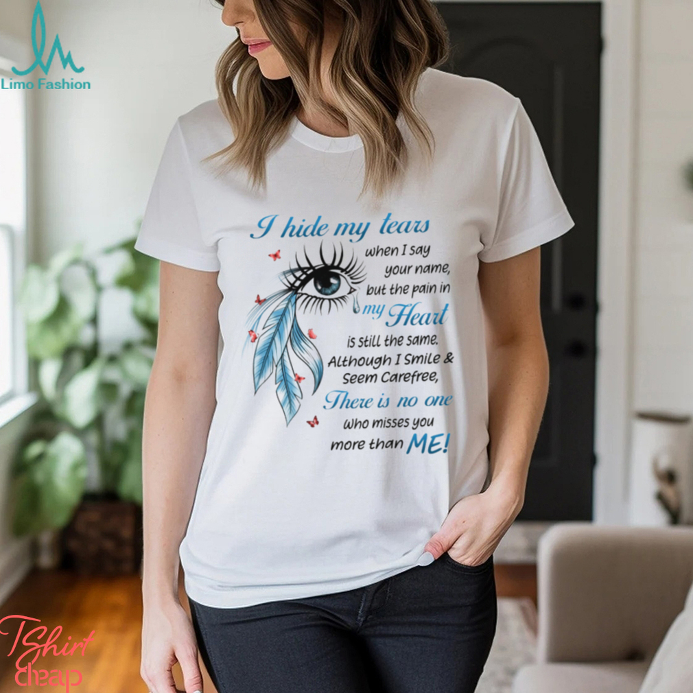 I Hide My Tears Shirt I Hide My Tears Shirt