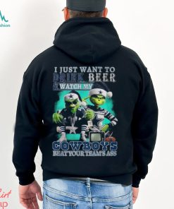 I Just Want To Drink Beer & Watch My Cowboys Beat Your Team’s Ass T Shirt