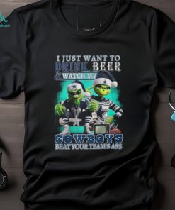 I Just Want To Drink Beer & Watch My Cowboys Beat Your Team’s Ass T Shirt, hoodie, sweater, long sleeve and tank top I Just Want To Drink Beer & Watch My Cowboys Beat Your Team’s Ass T Shirt