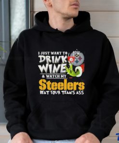 I Just Want To Drink Wine Watch My Pittsburgh Steelers Beat Your Teams Ass T shirt