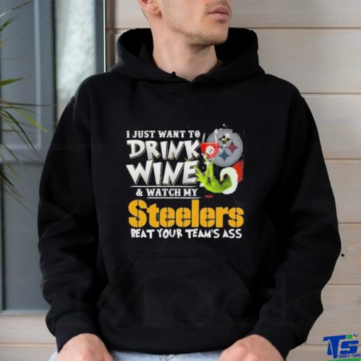 I Just Want To Drink Wine Watch My Pittsburgh Steelers Beat Your Teams Ass T shirt