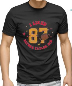 I Like 87 Before Taylor Did Shirt