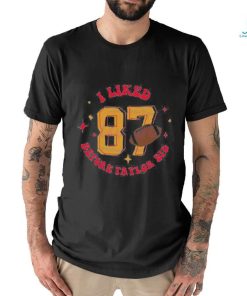 I Like 87 Before Taylor Did Shirt