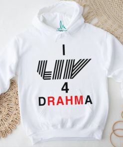 I Liv 4 Drahma Shirt