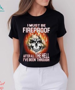 I Must Be Fireproof Classic T Shirt