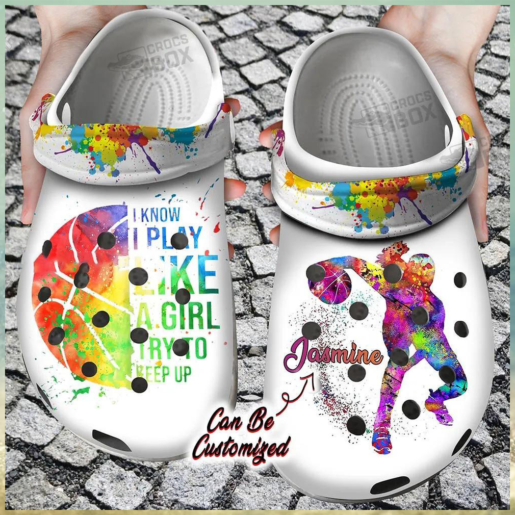 I Play Like A Girl Try To Keep Up Basketball Crocs I Play Like A Girl Try To Keep Up Basketball Crocs