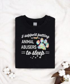 I Putting Animal Abusers To Sleep Dog Paw Shirt