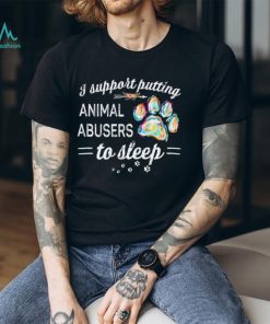 I Support Putting Animal To Sleep Shirt